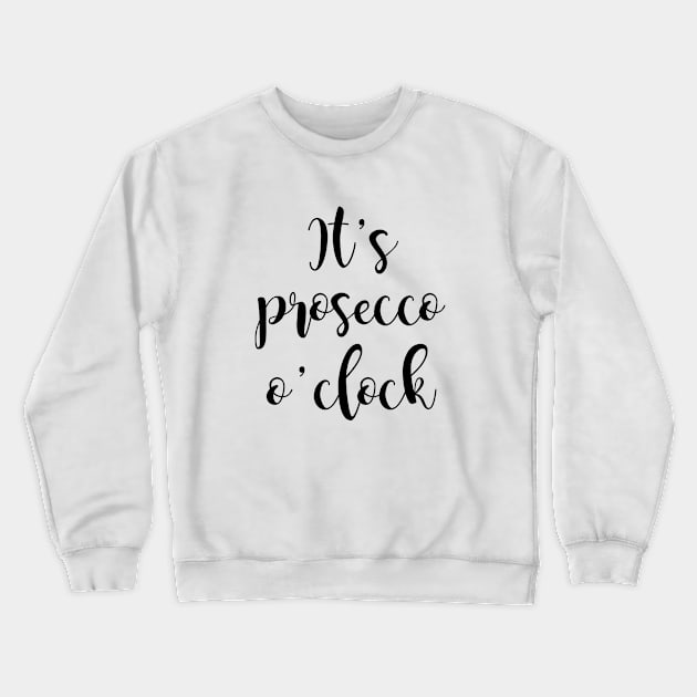 It's Prosecco o'clock Crewneck Sweatshirt by qpdesignco